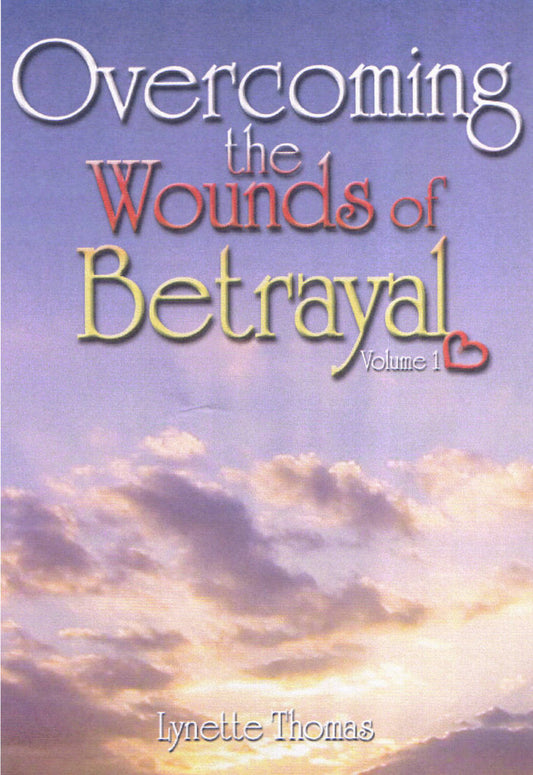 OVERCOMING THE WOUNDS OF BETRAYAL